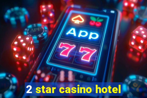 2 star casino hotel