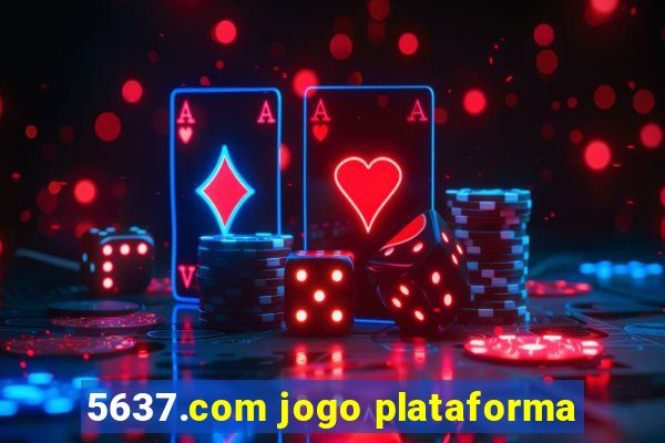 5637.com jogo plataforma