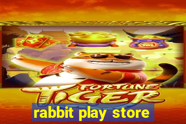 rabbit play store