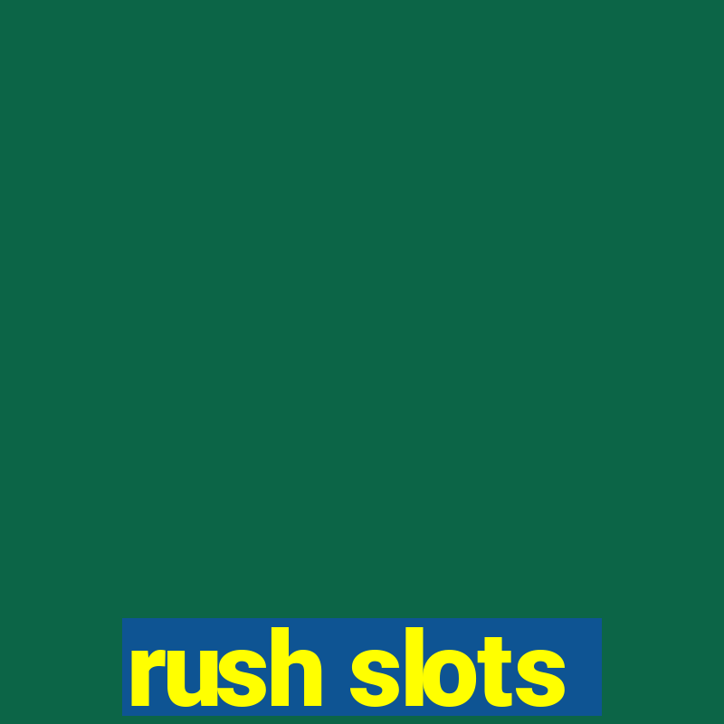 rush slots