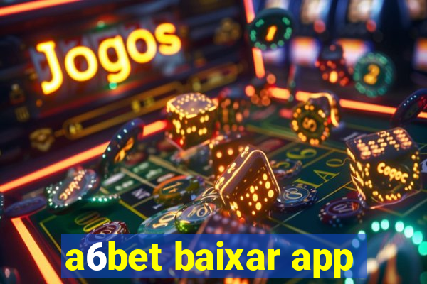 a6bet baixar app