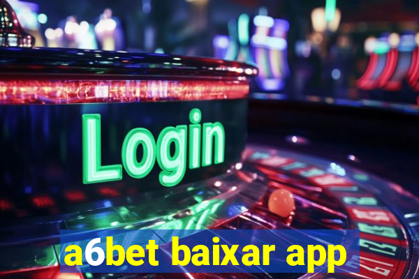 a6bet baixar app