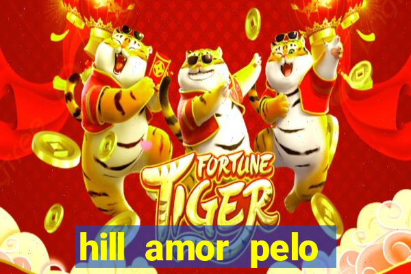 hill amor pelo jogo online