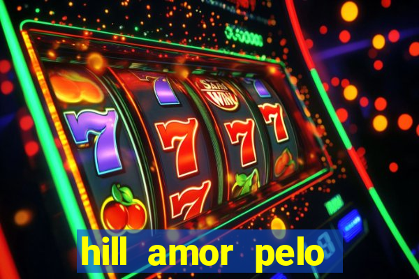 hill amor pelo jogo online