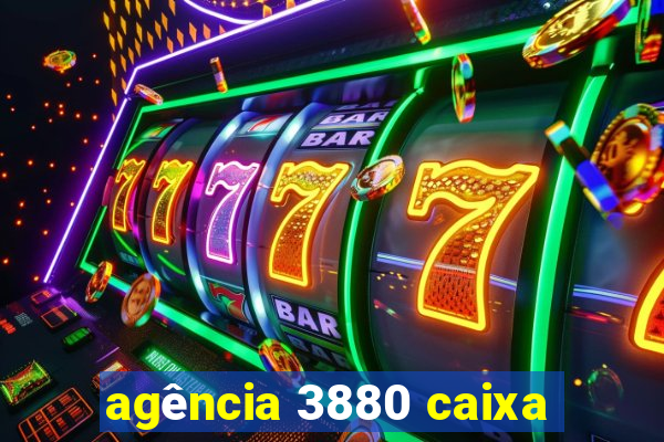 agência 3880 caixa