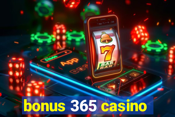 bonus 365 casino