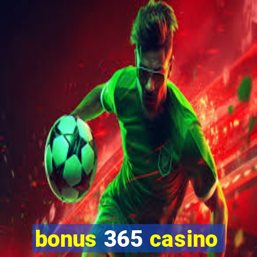 bonus 365 casino