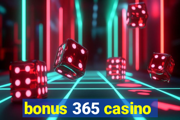 bonus 365 casino