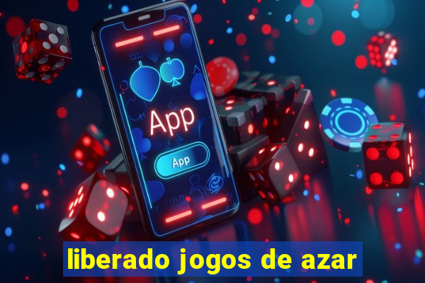 liberado jogos de azar