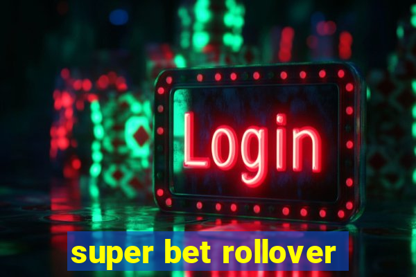 super bet rollover