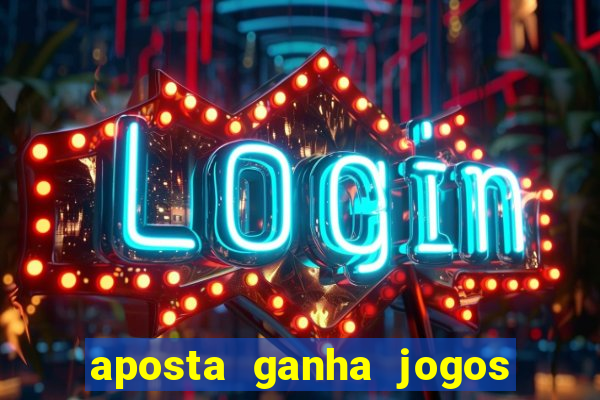 aposta ganha jogos de hoje