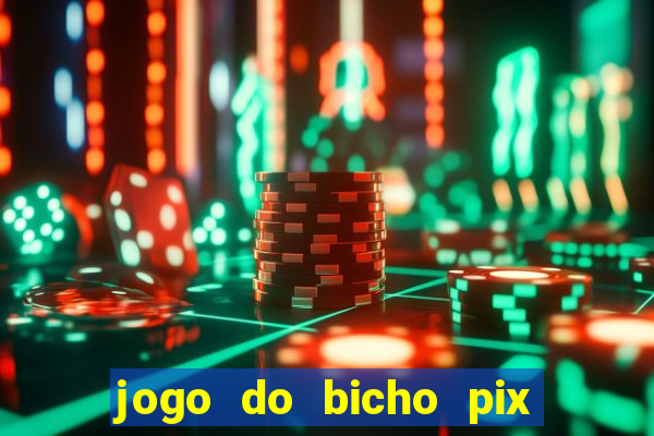 jogo do bicho pix da sorte