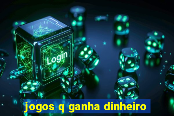 jogos q ganha dinheiro