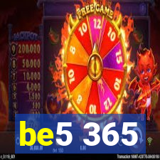 be5 365