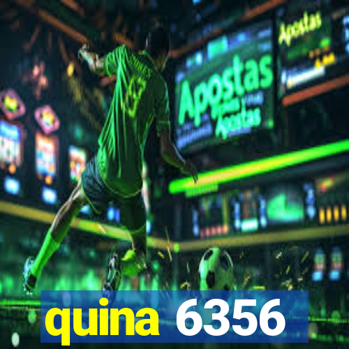 quina 6356