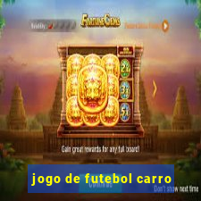 jogo de futebol carro