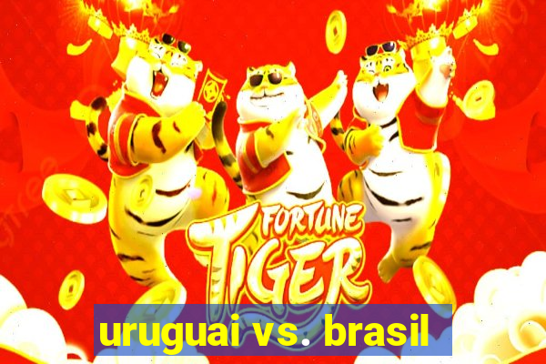 uruguai vs. brasil