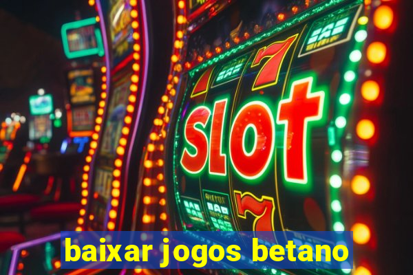 baixar jogos betano