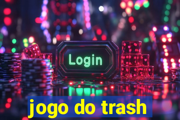 jogo do trash