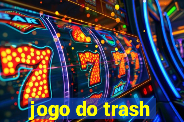 jogo do trash