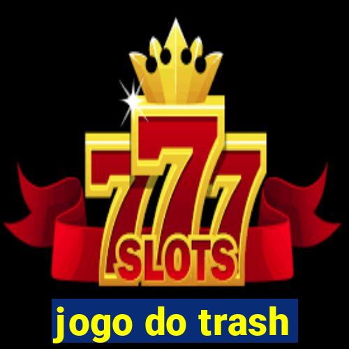 jogo do trash