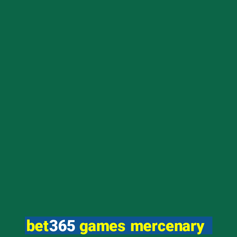 bet365 games mercenary