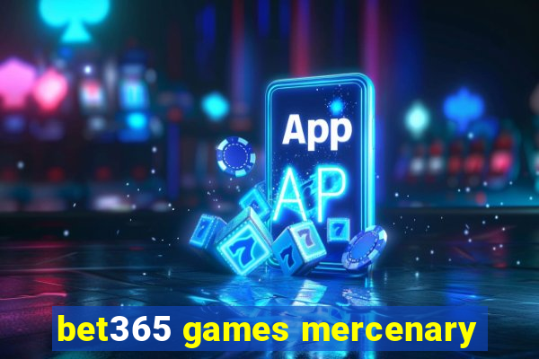 bet365 games mercenary