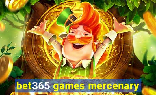 bet365 games mercenary