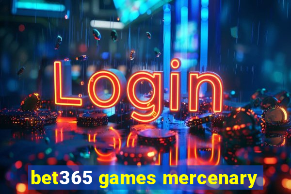 bet365 games mercenary