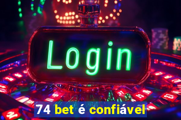 74 bet é confiável