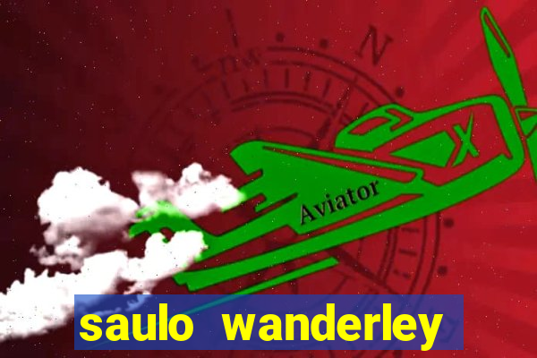 saulo wanderley filho fortuna