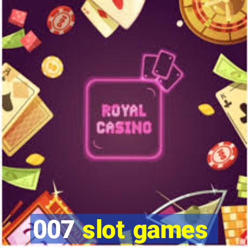 007 slot games