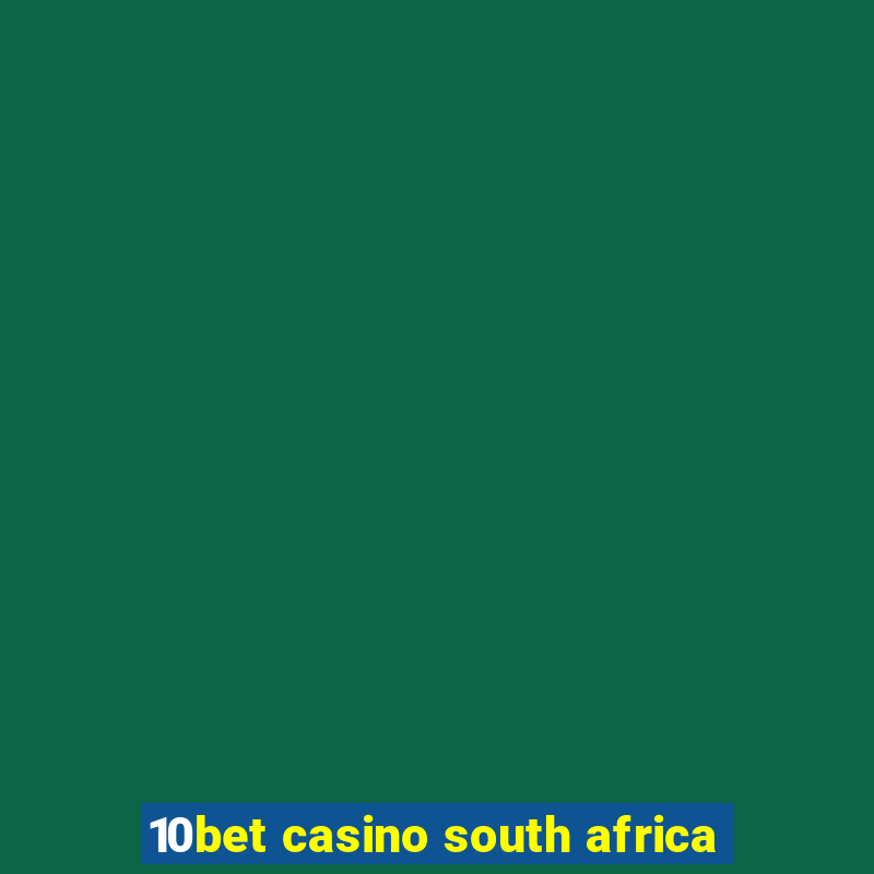 10bet casino south africa