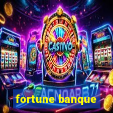 fortune banque