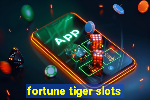 fortune tiger slots