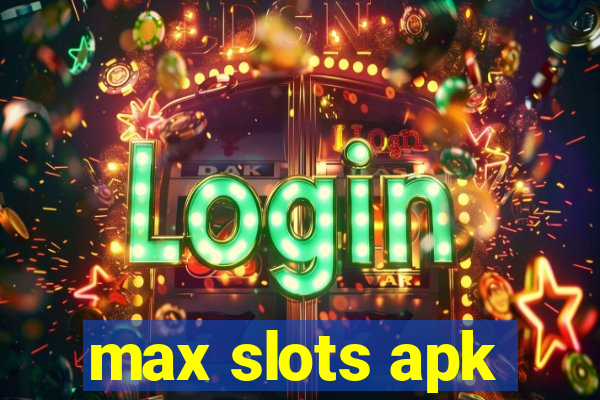 max slots apk