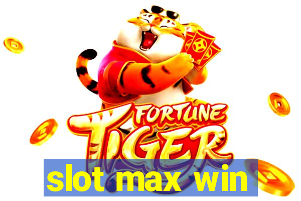 slot max win