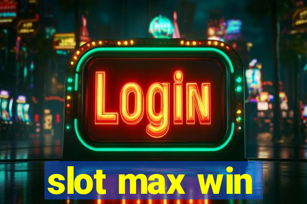 slot max win