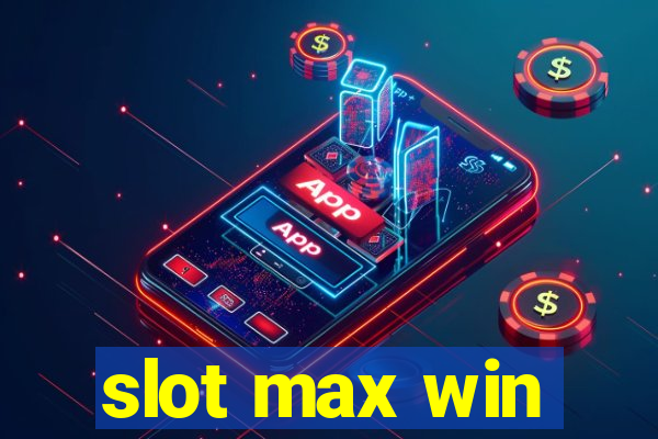 slot max win