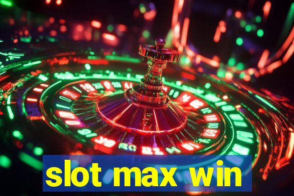 slot max win