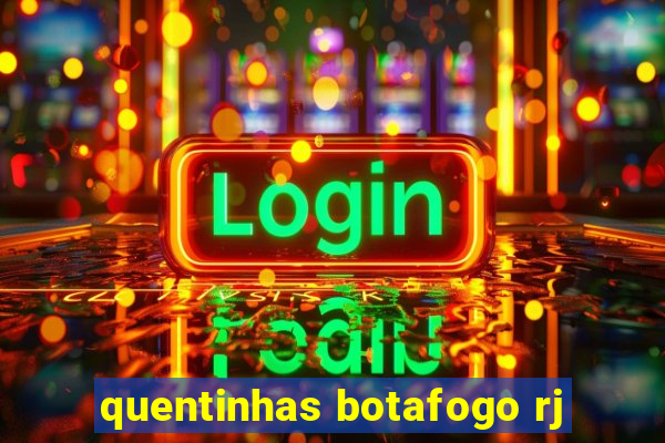 quentinhas botafogo rj