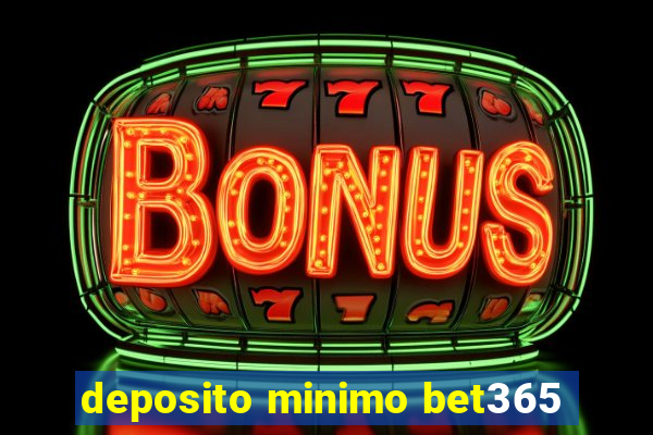 deposito minimo bet365