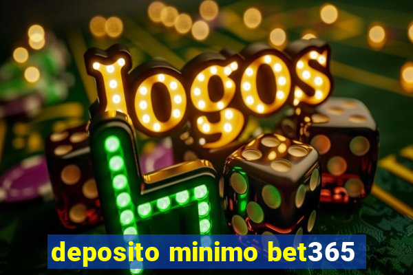 deposito minimo bet365