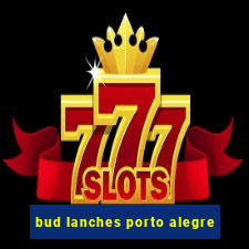 bud lanches porto alegre