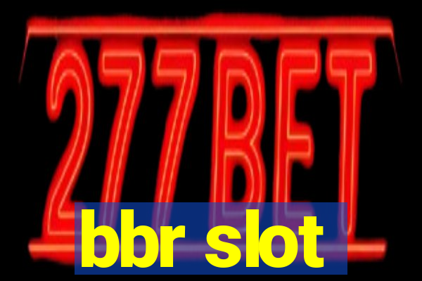 bbr slot