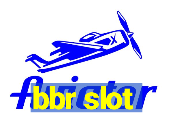 bbr slot