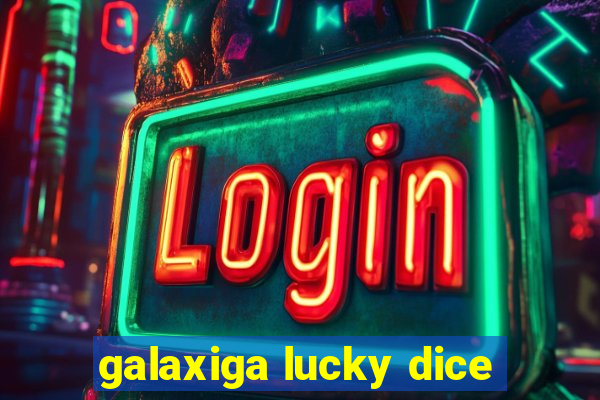 galaxiga lucky dice