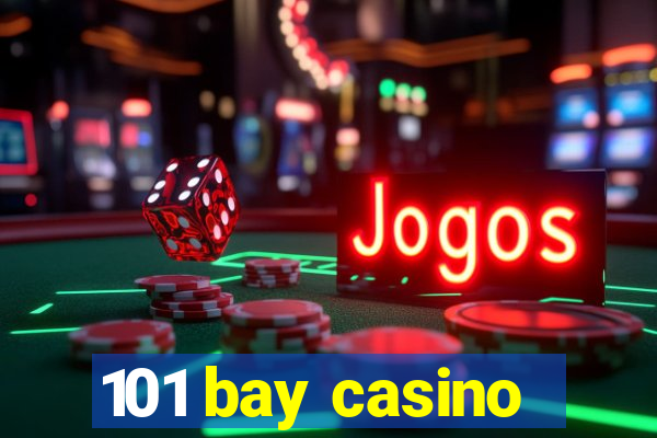 101 bay casino