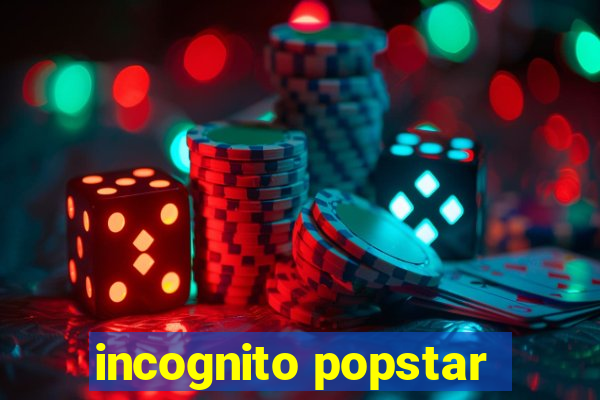 incognito popstar