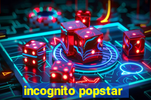 incognito popstar